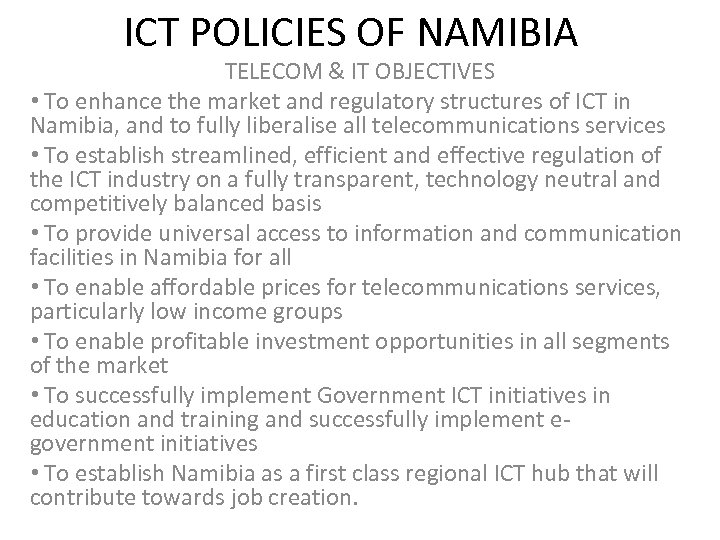ICT POLICIES OF NAMIBIA TELECOM & IT OBJECTIVES • To enhance the market and