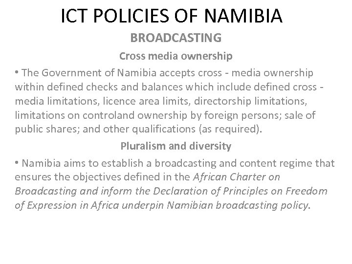 ICT POLICIES OF NAMIBIA BROADCASTING Cross media ownership • The Government of Namibia accepts