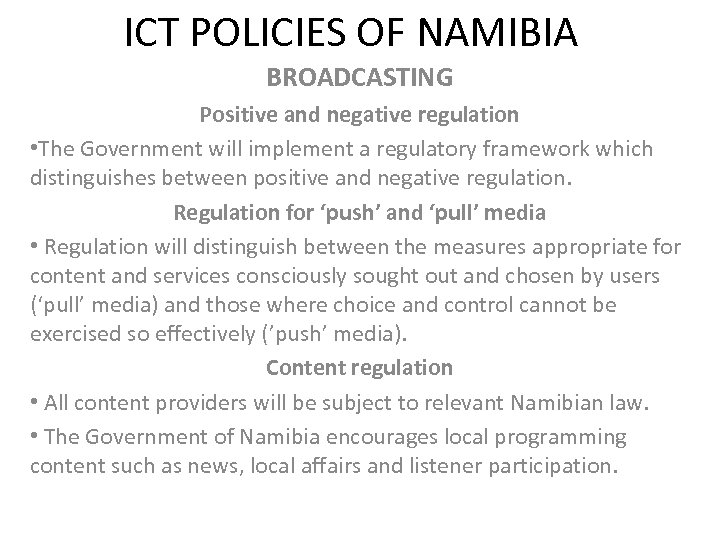 ICT POLICIES OF NAMIBIA BROADCASTING Positive and negative regulation • The Government will implement