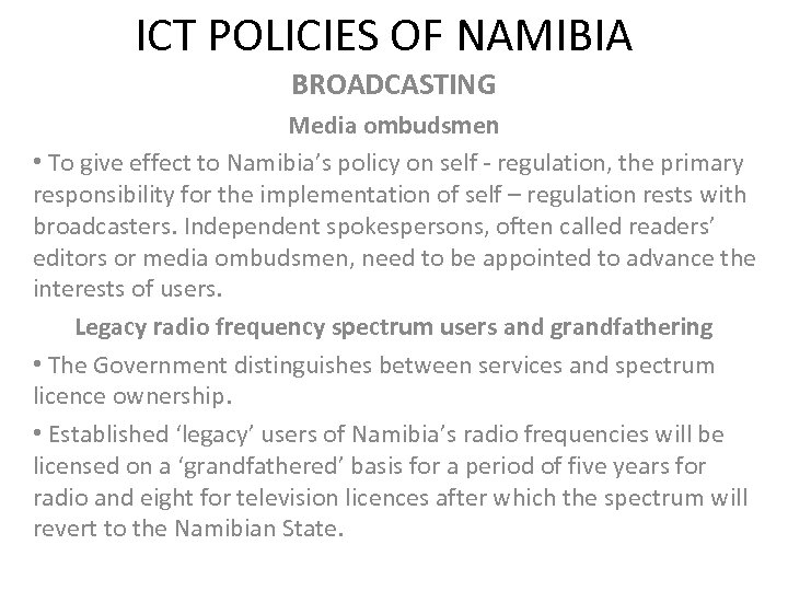 ICT POLICIES OF NAMIBIA BROADCASTING Media ombudsmen • To give effect to Namibia’s policy