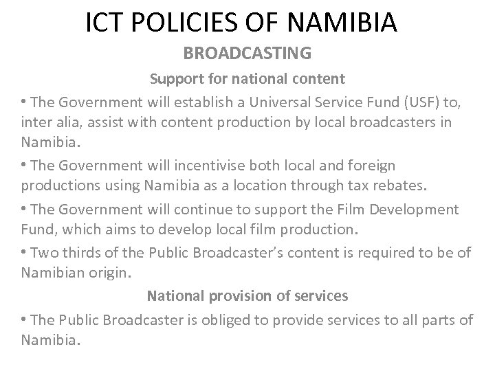 ICT POLICIES OF NAMIBIA BROADCASTING Support for national content • The Government will establish