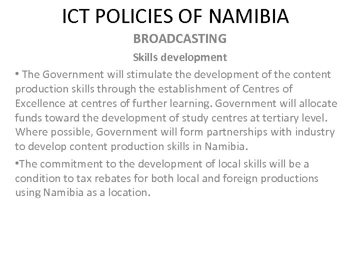 ICT POLICIES OF NAMIBIA BROADCASTING Skills development • The Government will stimulate the development