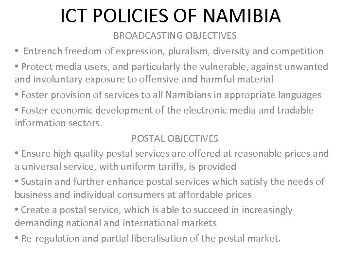 ICT POLICIES OF NAMIBIA BROADCASTING OBJECTIVES • Entrench freedom of expression, pluralism, diversity and