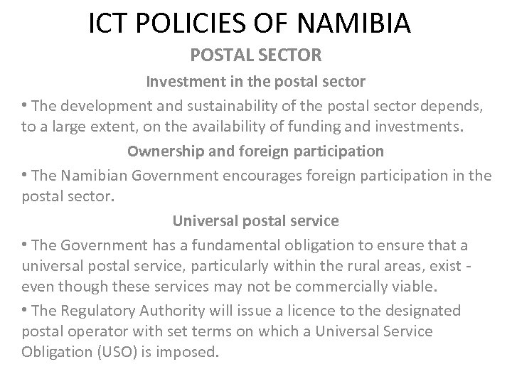ICT POLICIES OF NAMIBIA POSTAL SECTOR Investment in the postal sector • The development