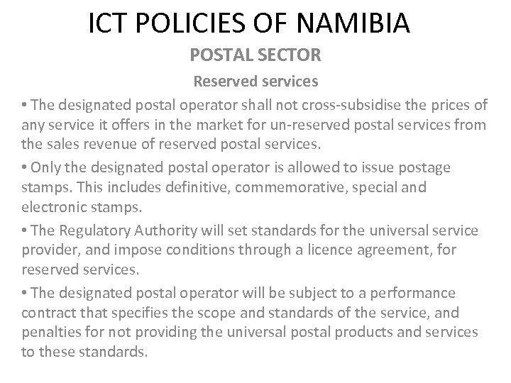 ICT POLICIES OF NAMIBIA POSTAL SECTOR Reserved services • The designated postal operator shall