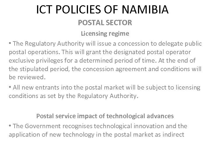 ICT POLICIES OF NAMIBIA POSTAL SECTOR Licensing regime • The Regulatory Authority will issue
