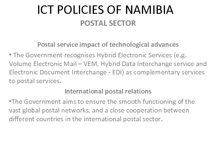 ICT POLICIES OF NAMIBIA POSTAL SECTOR Postal service impact of technological advances • The