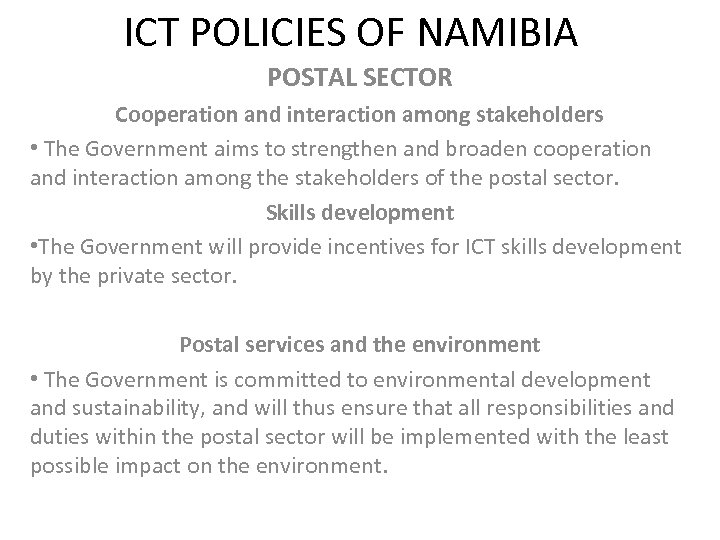 ICT POLICIES OF NAMIBIA POSTAL SECTOR Cooperation and interaction among stakeholders • The Government