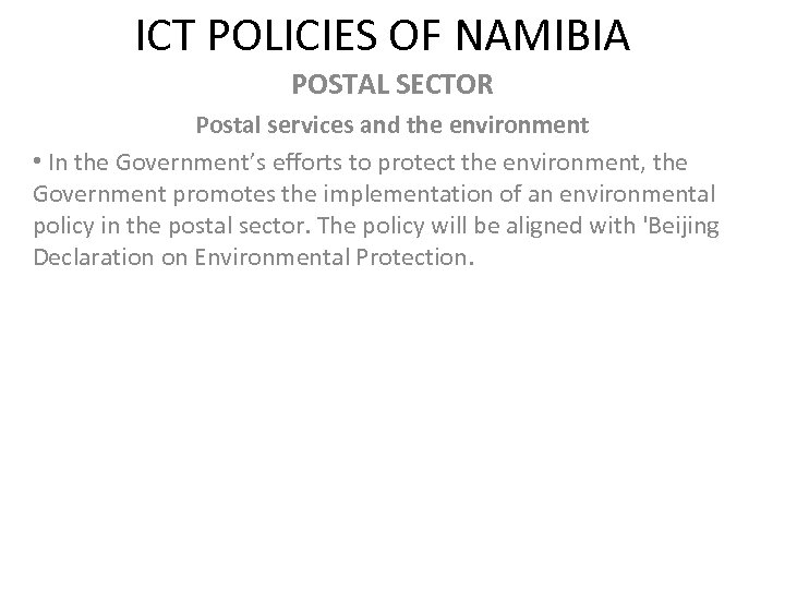 ICT POLICIES OF NAMIBIA POSTAL SECTOR Postal services and the environment • In the