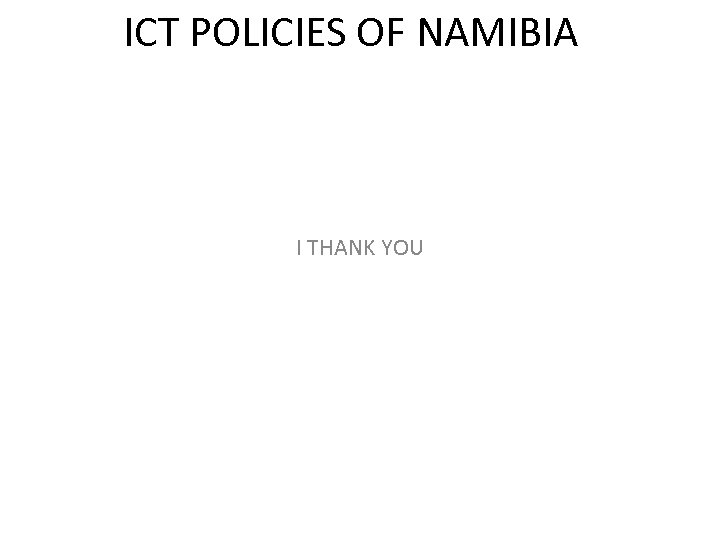 ICT POLICIES OF NAMIBIA I THANK YOU 