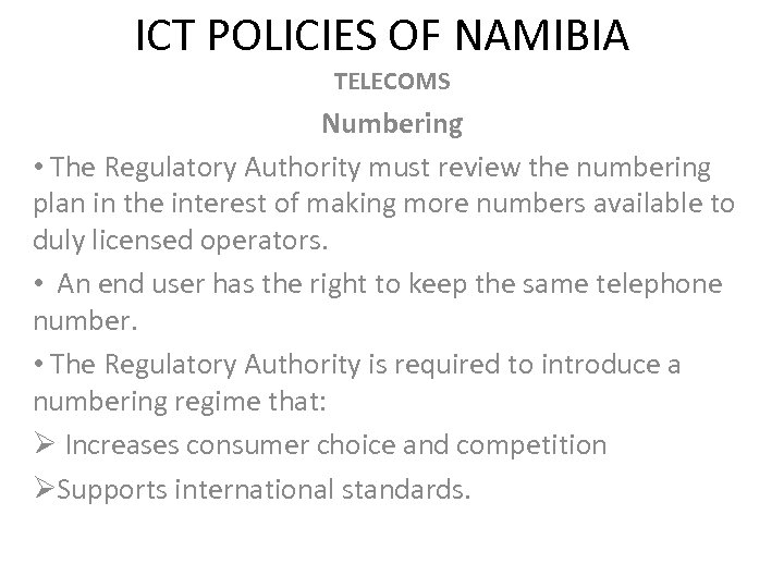 ICT POLICIES OF NAMIBIA TELECOMS Numbering • The Regulatory Authority must review the numbering