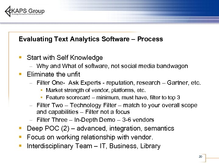 Evaluating Text Analytics Software – Process § Start with Self Knowledge – Why and