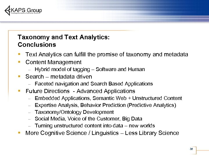 Taxonomy and Text Analytics: Conclusions § Text Analytics can fulfill the promise of taxonomy