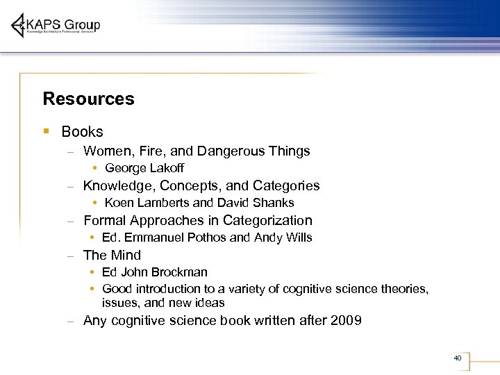 Resources § Books – Women, Fire, and Dangerous Things • George Lakoff – Knowledge,