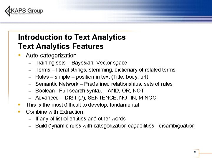 Introduction to Text Analytics Features § Auto-categorization Training sets – Bayesian, Vector space –