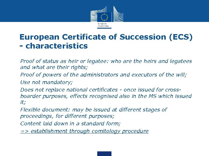 European Certificate of Succession (ECS) - characteristics • Proof of status as heir or