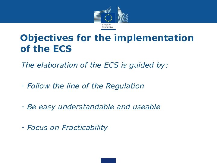 Objectives for the implementation of the ECS • The elaboration of the ECS is