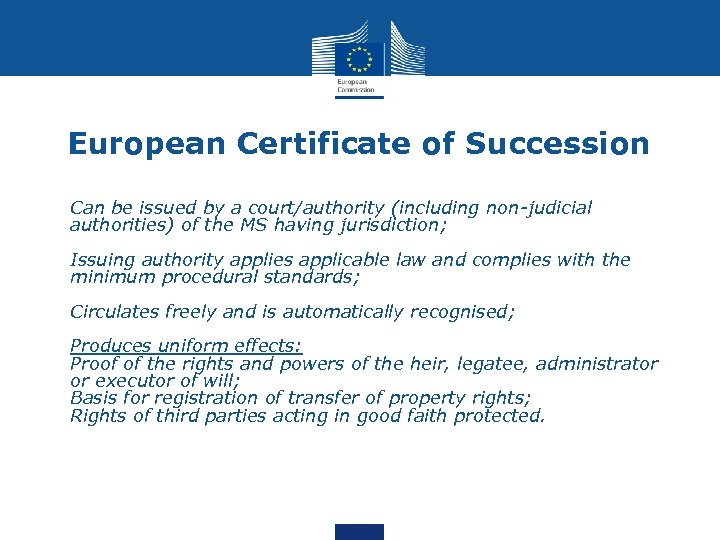 European Certificate of Succession • Can be issued by a court/authority (including non-judicial authorities)