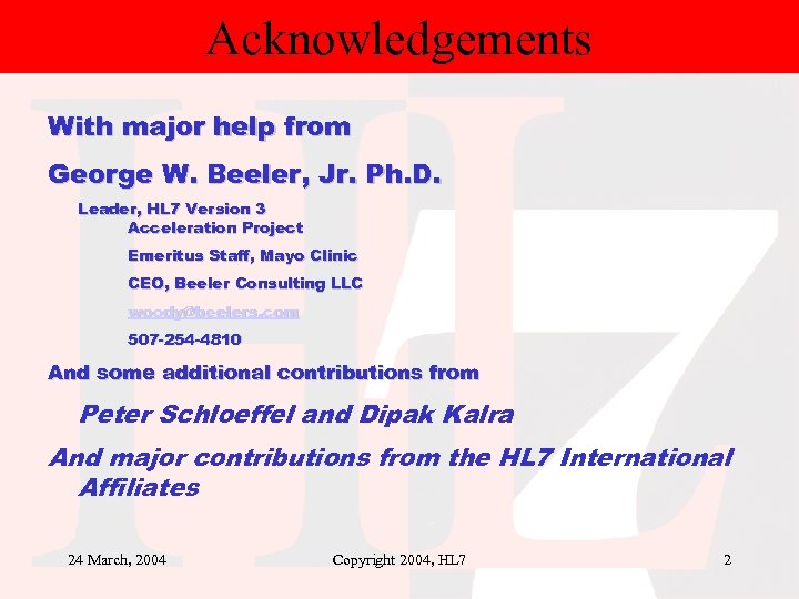 Acknowledgements With major help from George W. Beeler, Jr. Ph. D. Leader, HL 7