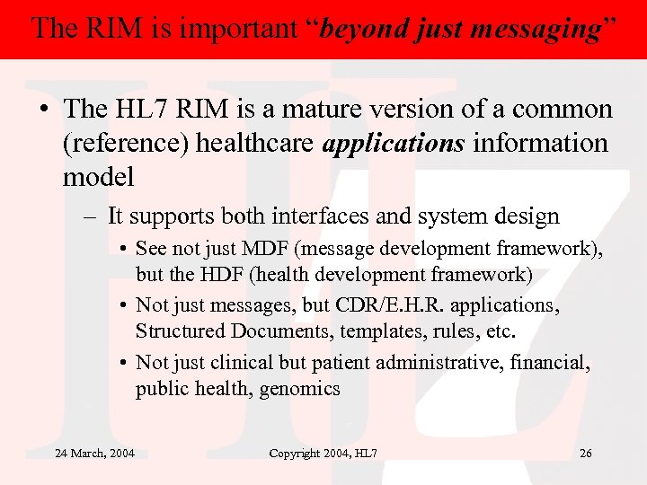 The RIM is important “beyond just messaging” • The HL 7 RIM is a