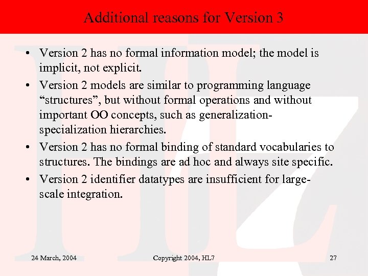 Additional reasons for Version 3 • Version 2 has no formal information model; the