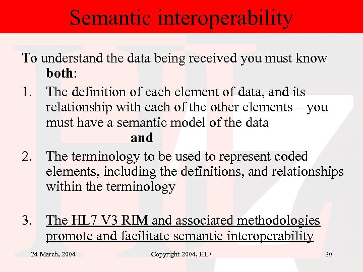 Semantic interoperability To understand the data being received you must know both: 1. The