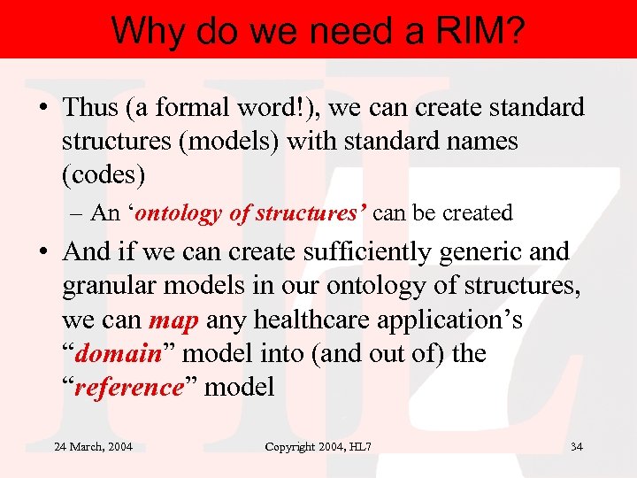 Why do we need a RIM? • Thus (a formal word!), we can create