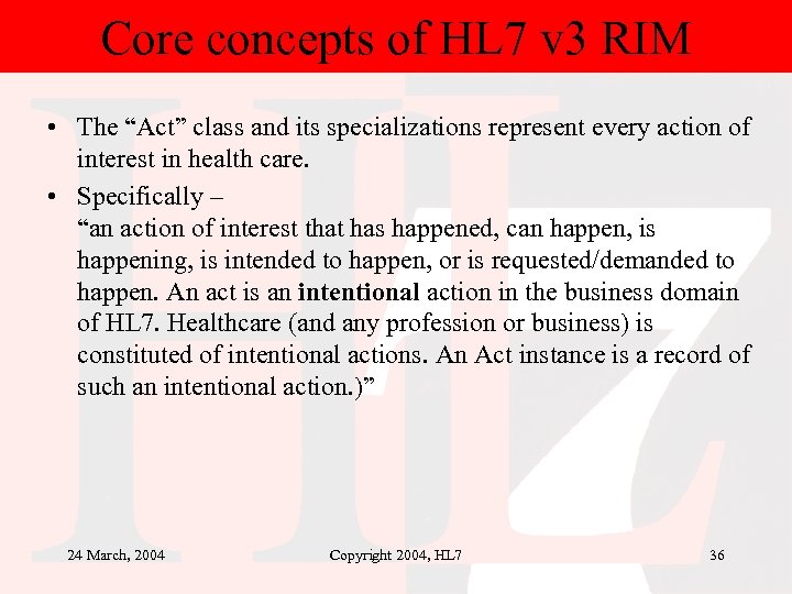 Core concepts of HL 7 v 3 RIM • The “Act” class and its