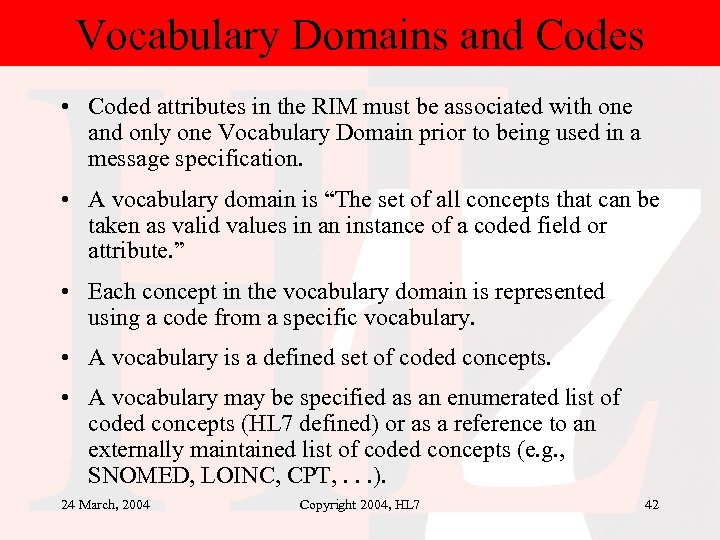 Vocabulary Domains and Codes • Coded attributes in the RIM must be associated with