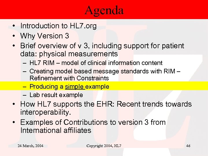 Agenda • Introduction to HL 7. org • Why Version 3 • Brief overview