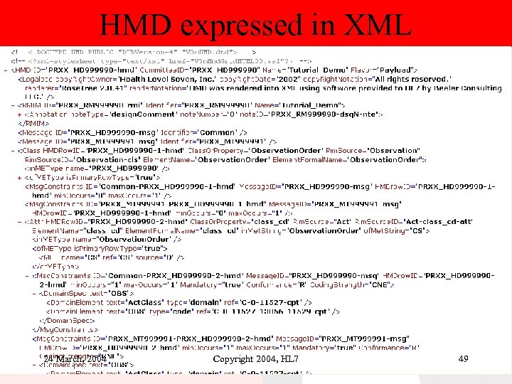 HMD expressed in XML 24 March, 2004 Copyright 2004, HL 7 49 