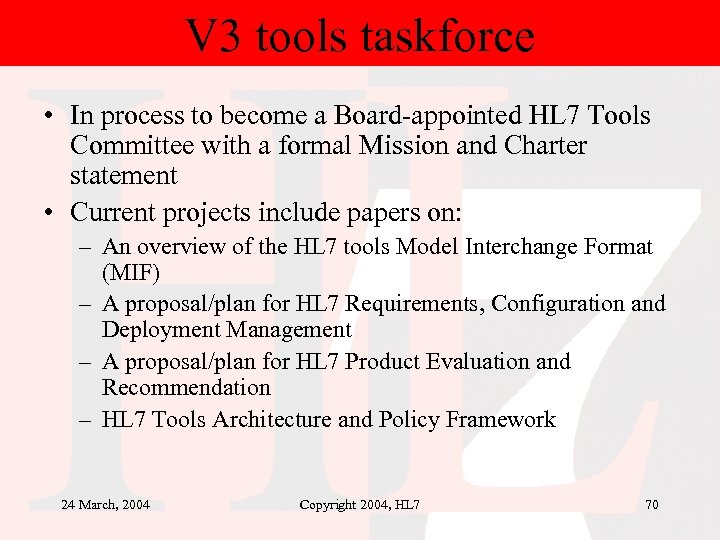 V 3 tools taskforce • In process to become a Board-appointed HL 7 Tools