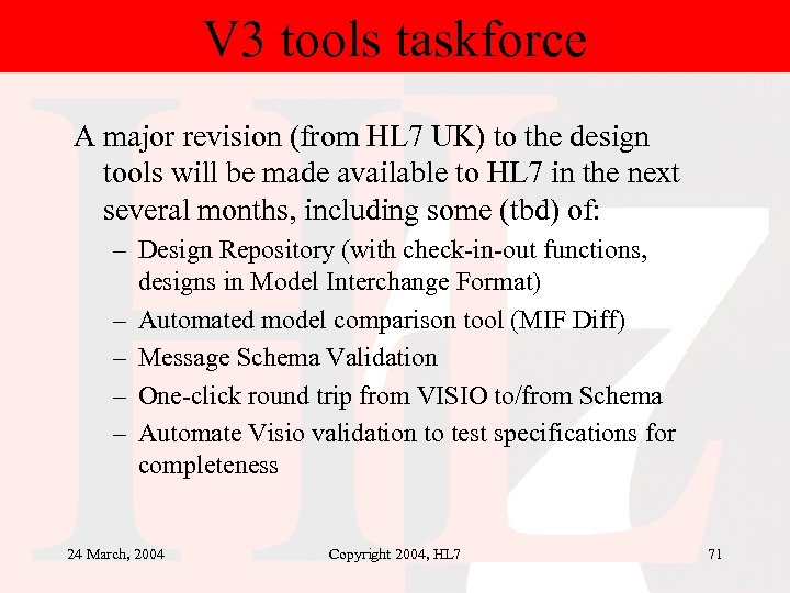 V 3 tools taskforce A major revision (from HL 7 UK) to the design