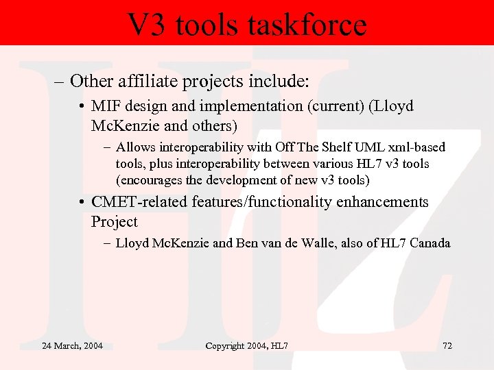 V 3 tools taskforce – Other affiliate projects include: • MIF design and implementation