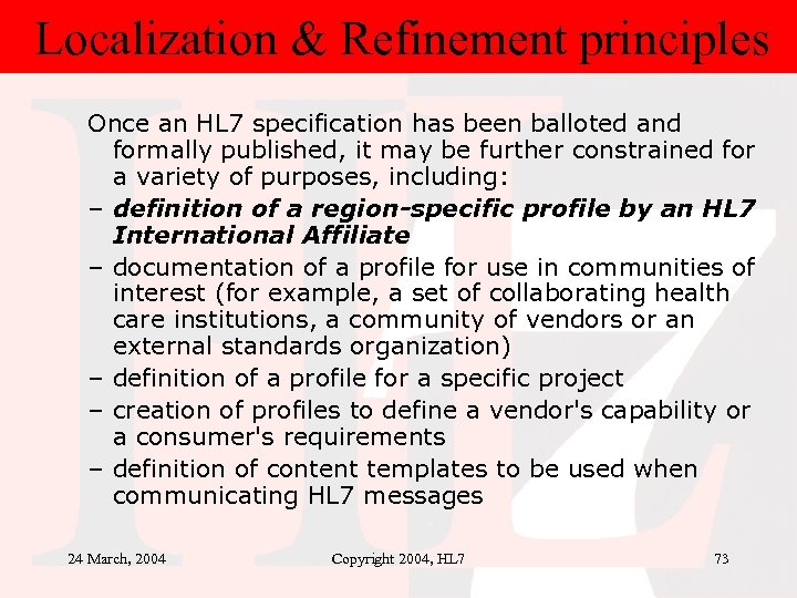 Localization & Refinement principles Once an HL 7 specification has been balloted and formally