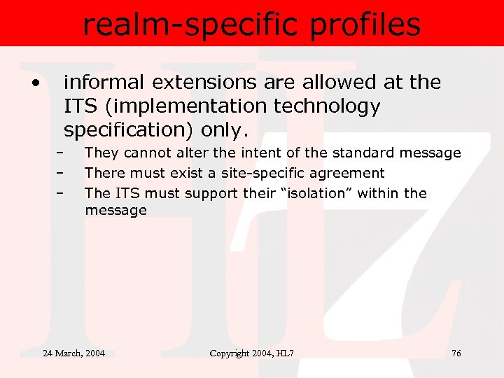 realm-specific profiles • informal extensions are allowed at the ITS (implementation technology specification) only.