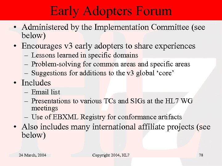 Early Adopters Forum • Administered by the Implementation Committee (see below) • Encourages v