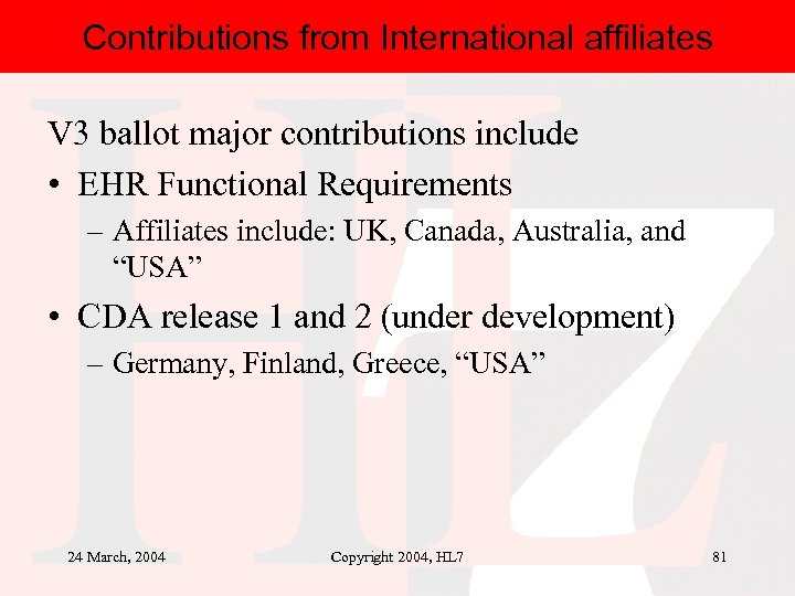 Contributions from International affiliates V 3 ballot major contributions include • EHR Functional Requirements