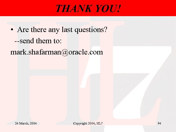 THANK YOU! • Are there any last questions? --send them to: mark. shafarman@oracle. com