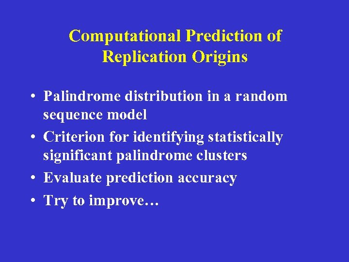 Computational Prediction of Replication Origins • Palindrome distribution in a random sequence model •