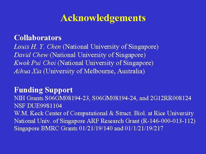 Acknowledgements Collaborators Louis H. Y. Chen (National University of Singapore) David Chew (National University