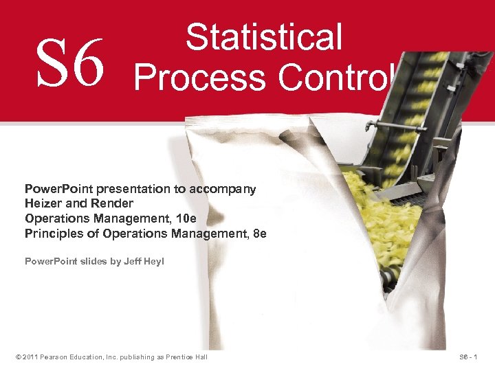 S 6 Statistical Process Control Power. Point presentation to accompany Heizer and Render Operations