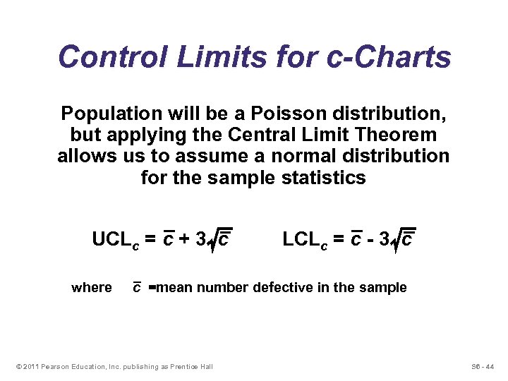 Control Limits for c-Charts Population will be a Poisson distribution, but applying the Central