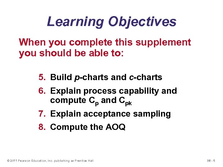 Learning Objectives When you complete this supplement you should be able to: 5. Build