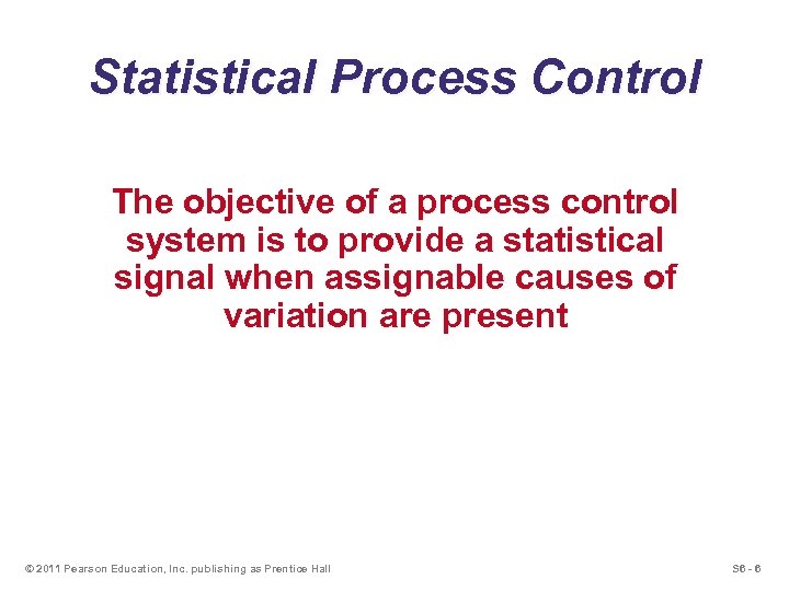 Statistical Process Control The objective of a process control system is to provide a