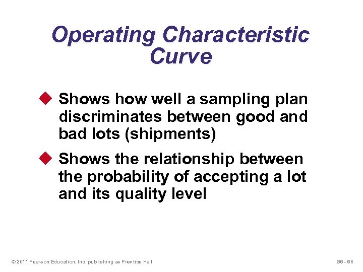 Operating Characteristic Curve u Shows how well a sampling plan discriminates between good and