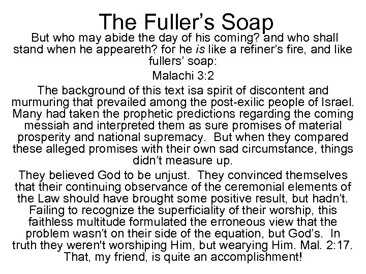 The Fuller’s Soap But who may abide the day of his coming? and who