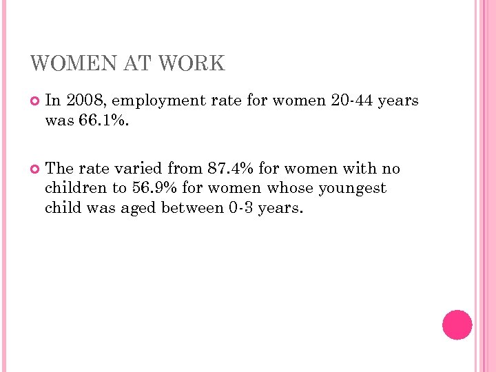 WOMEN AT WORK In 2008, employment rate for women 20 -44 years was 66.