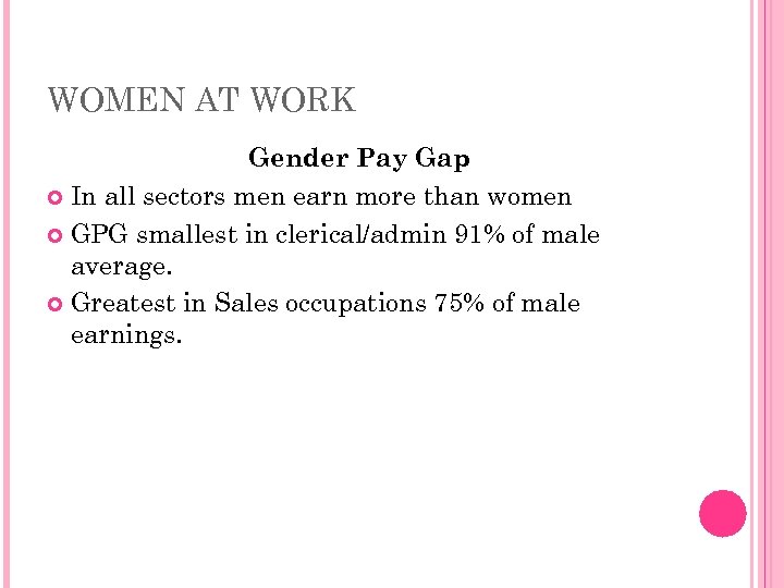 WOMEN AT WORK Gender Pay Gap In all sectors men earn more than women