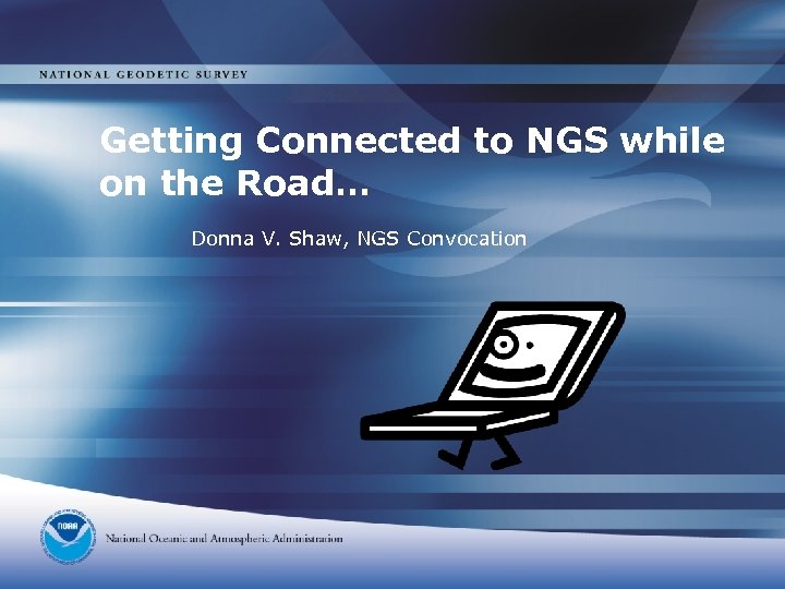 Getting Connected to NGS while on the Road… Donna V. Shaw, NGS Convocation 